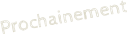 Prochainement